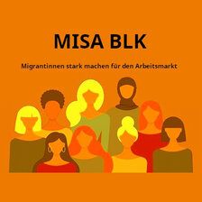 MISA BLK – Migrantinnen stark machen für den Arbeitsmarkt