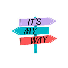 It's my way